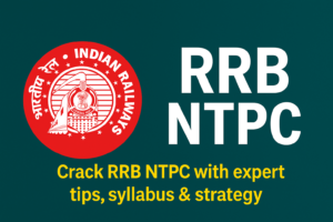 Complete Guide to RRB NTPC Railway Exam Preparation